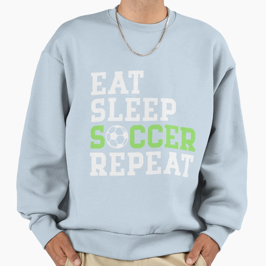 Eat Sleep Soccer Repeat Soccer Sweatshirt - Aesthetic Graphic Unisex - T-Shirt, Sweatshirt, Hoodie