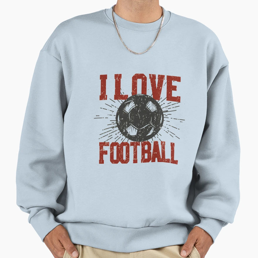 I Love Football Sweatshirt - Trendy Graphic Men Women - T-Shirt, Sweatshirt, Hoodie