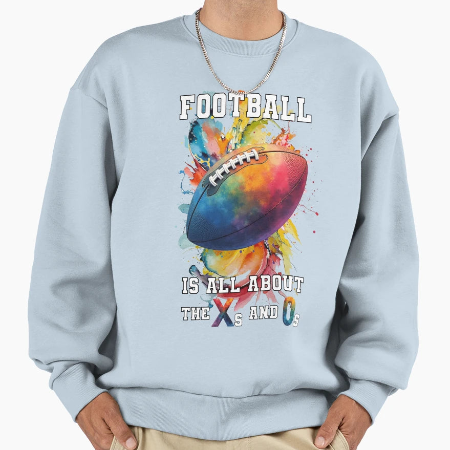Football Is All About X And O Sweatshirt - Casual Everyday Wear Men Women - T-Shirt, Sweatshirt, Hoodie