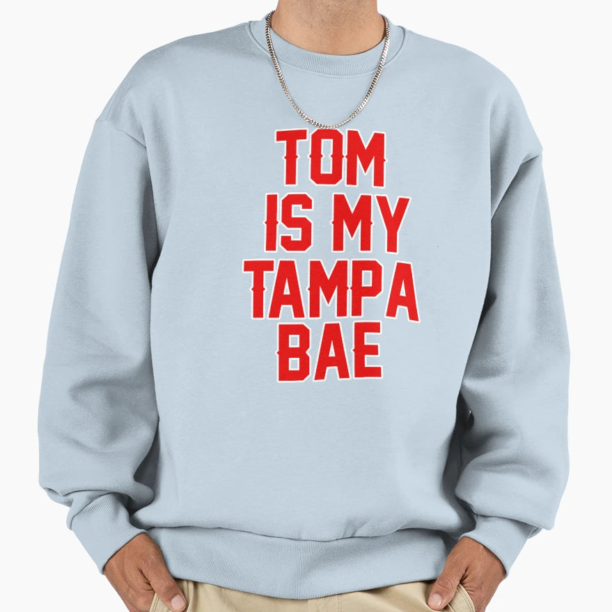 Tom Is My Tampa Bae And T-Shirt - Fun Novelty Design Men Women - T-Shirt, Sweatshirt, Hoodie