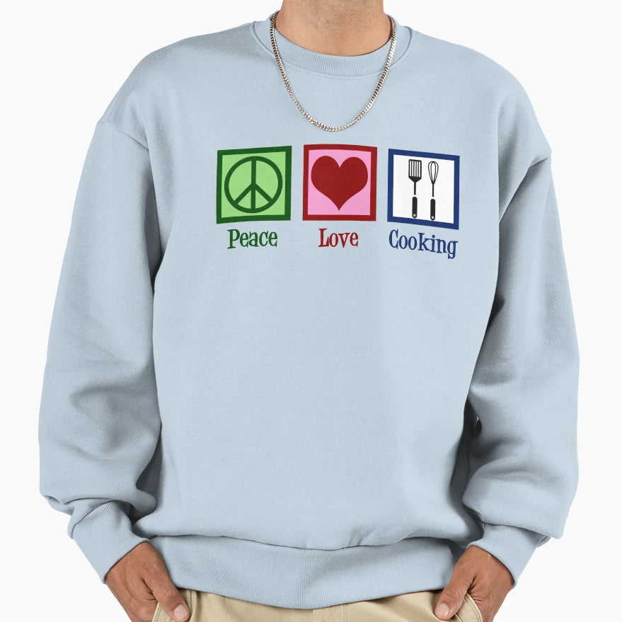 Peace Love Cooking Restaurant Chef Sweatshirt - Fun Novelty Design Unisex - T-Shirt, Sweatshirt, Hoodie