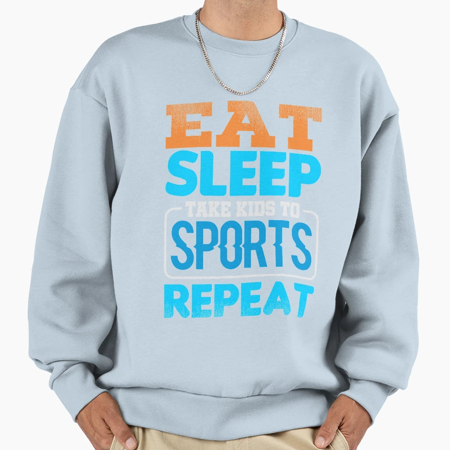 Eat Sleep Sports Repeat Sweatshirt - Fun Novelty Design Unisex - T-Shirt, Sweatshirt, Hoodie