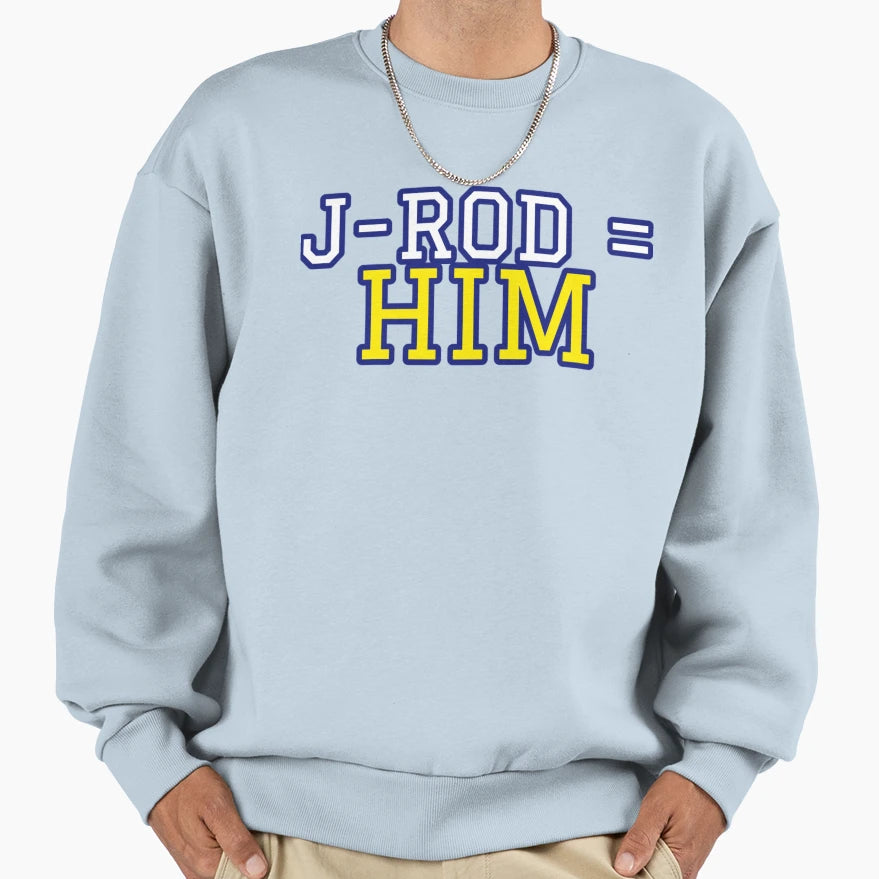 J Rod Is Him Sweatshirt - Fun Novelty Design for Adults - T-Shirt, Sweatshirt, Hoodie