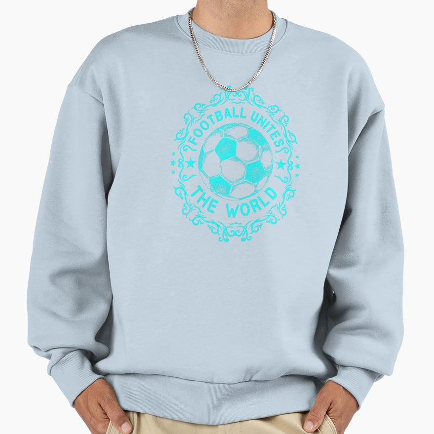 Football Unites World Sweatshirt - Aesthetic Graphic for Adults - T-Shirt, Sweatshirt, Hoodie
