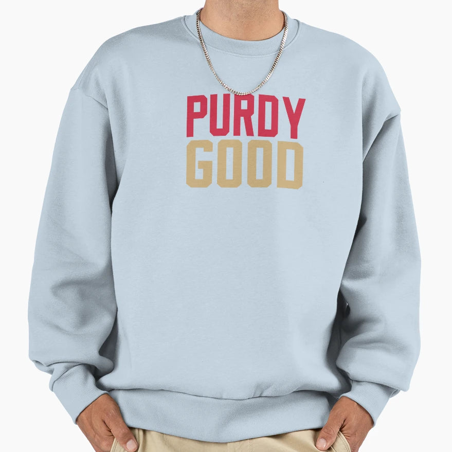 Purdy Good Sweatshirt - Streetwear Style Unisex - T-Shirt, Sweatshirt, Hoodie