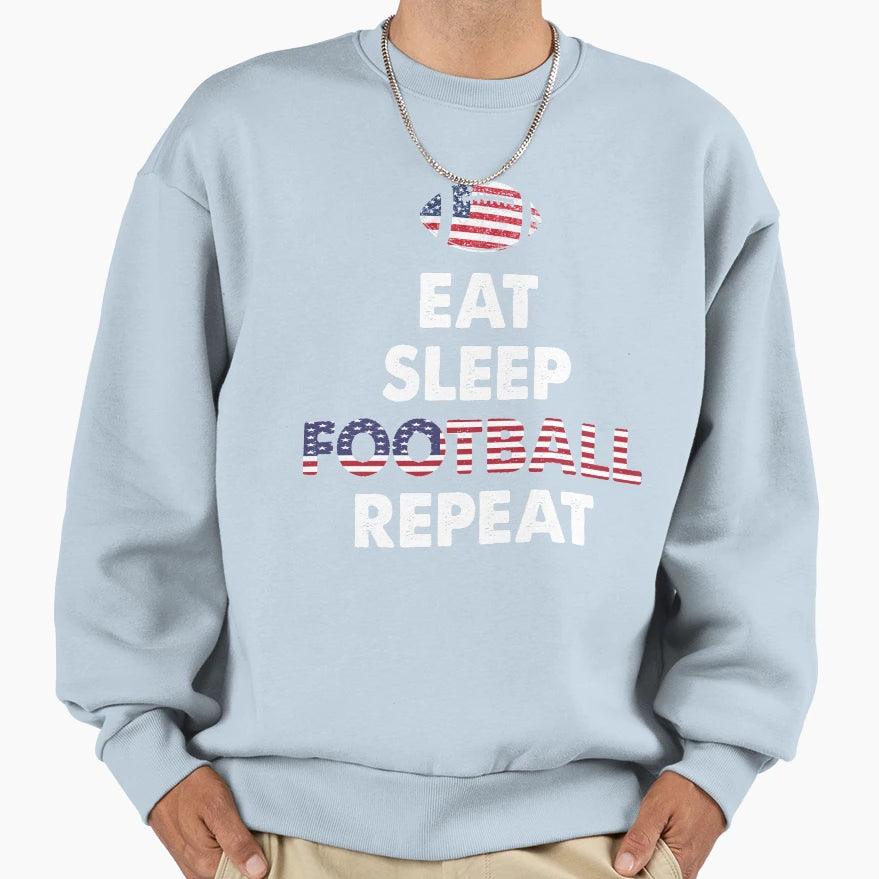 Eat Sleep Footbal Repeat Funny Sweatshirt - Custom Art Print Unisex - T-Shirt, Sweatshirt, Hoodie