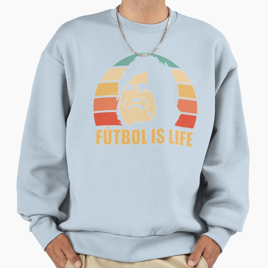 Futbol Is Life Sweatshirt - Streetwear Style Men Women - T-Shirt, Sweatshirt, Hoodie