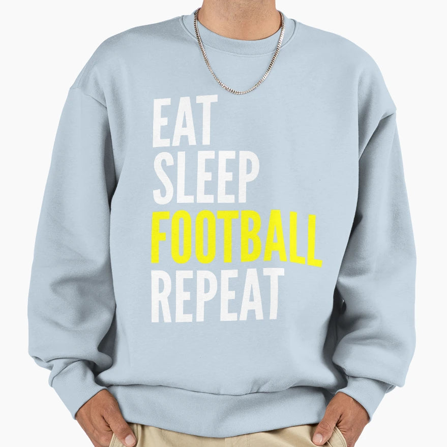 Football Gift Eat Sleep Football Sweatshirt - Custom Art Print Men Women - T-Shirt, Sweatshirt, Hoodie