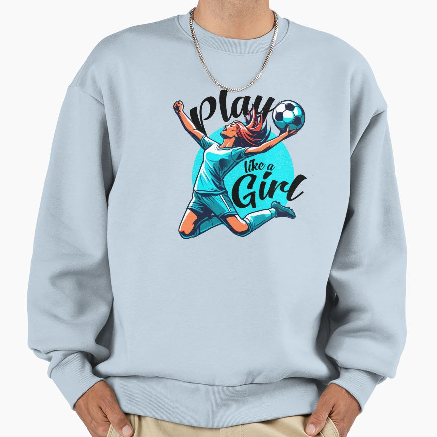 Play Like Sweatshirt - Casual Everyday Wear Men Women - T-Shirt, Sweatshirt, Hoodie