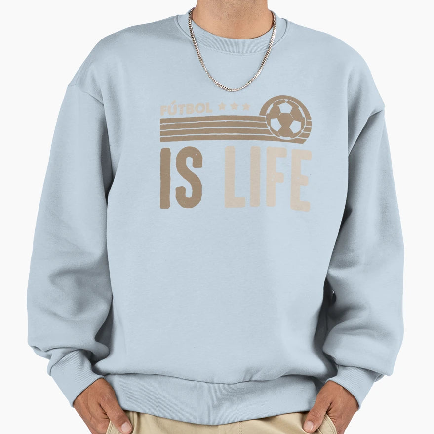 Futbol Football Is Life Sweatshirt - Graphic Print Unisex - T-Shirt, Sweatshirt, Hoodie