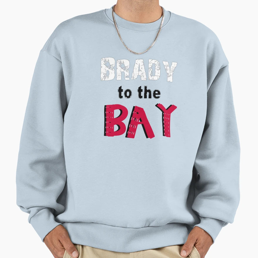 Brady To Bay Sweatshirt - Fun Novelty Design for Adults - T-Shirt, Sweatshirt, Hoodie