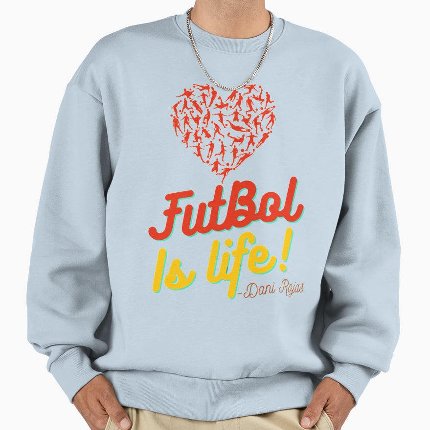 Football Is Life Futbol Is Life Dani Sweatshirt - Trendy Graphic Unisex - T-Shirt, Sweatshirt, Hoodie