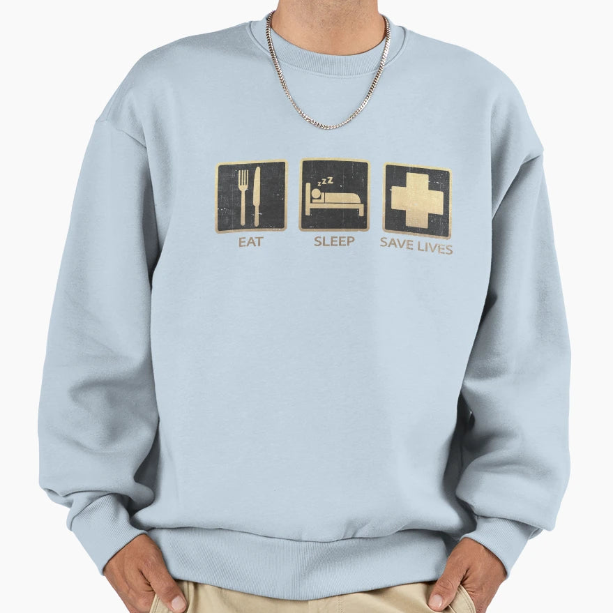 Eat Sleep Save Lives Sweatshirt - Unique Graphic Unisex - T-Shirt, Sweatshirt, Hoodie