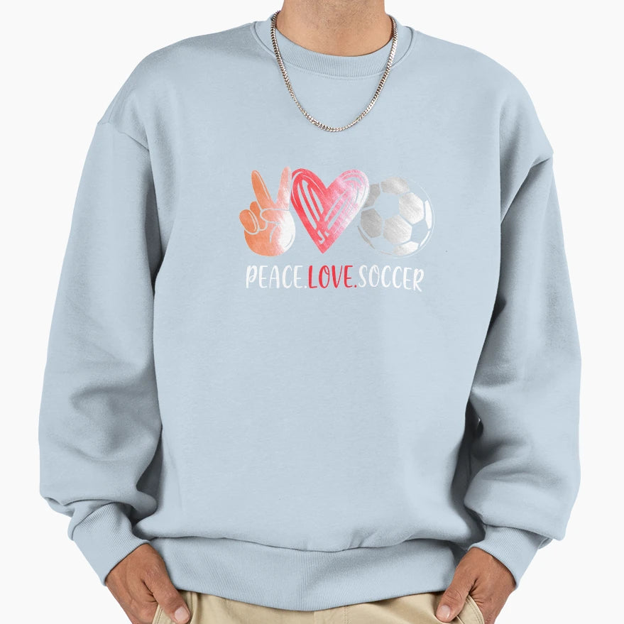 Soccer Player Peace Love Soccer Sweatshirt - Casual Everyday Wear Men Women - T-Shirt, Sweatshirt, Hoodie