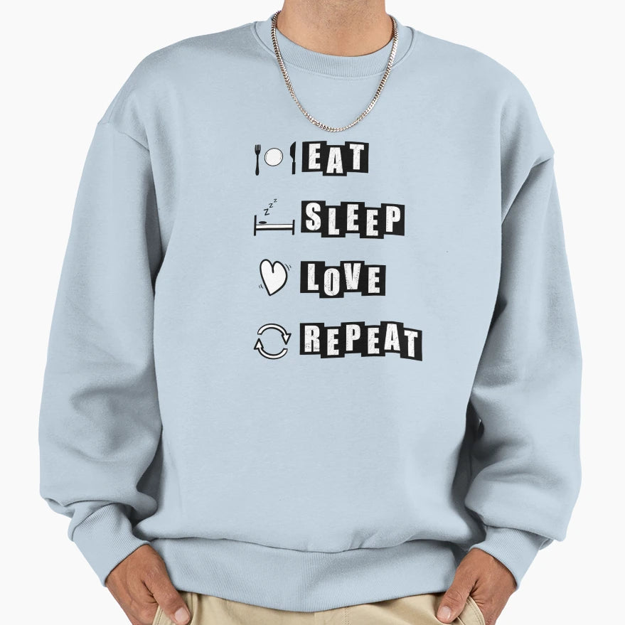 Eat Sleep Love Repeat White Sweatshirt - Graphic Print Men Women - T-Shirt, Sweatshirt, Hoodie