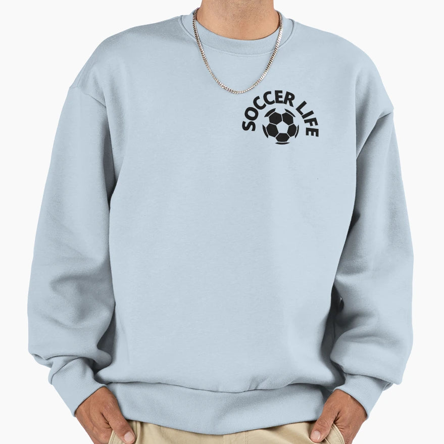 Soccer Life Sweatshirt - Unique Graphic Unisex - T-Shirt, Sweatshirt, Hoodie