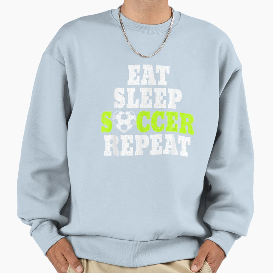 Sport Player Eat Sleep Soccer Sweatshirt - Aesthetic Graphic Men Women - T-Shirt, Sweatshirt, Hoodie
