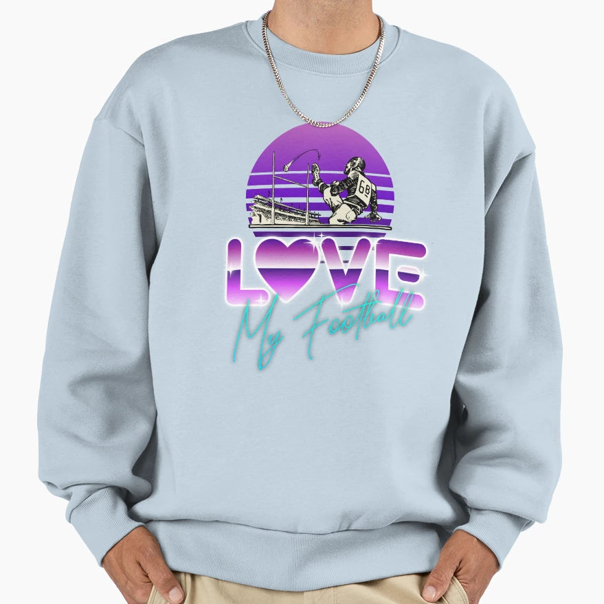I Love My Football Is Sweatshirt - Casual Everyday Wear Men Women - T-Shirt, Sweatshirt, Hoodie