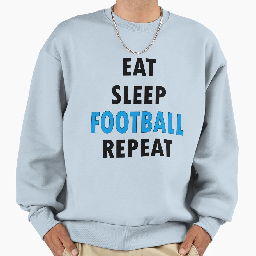 Eat Sleep Football Repeat Sweatshirt - Custom Art Print for Adults - T-Shirt, Sweatshirt, Hoodie