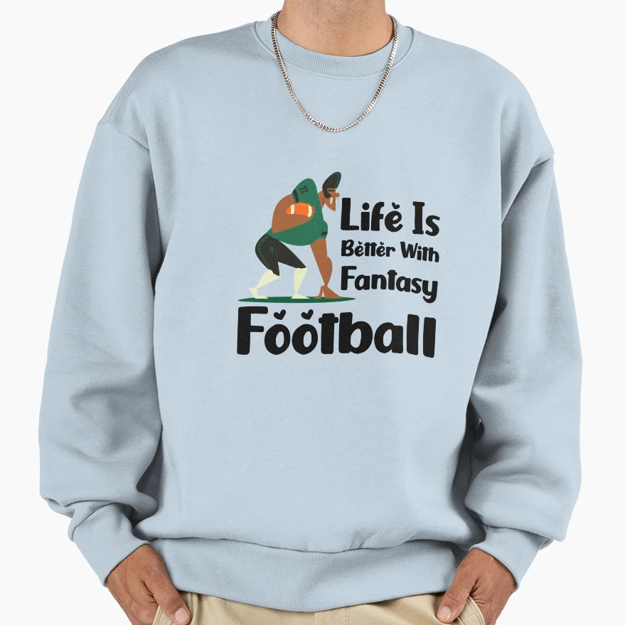 Life Is Better Fantasy Sweatshirt - Casual Everyday Wear for Adults - T-Shirt, Sweatshirt, Hoodie