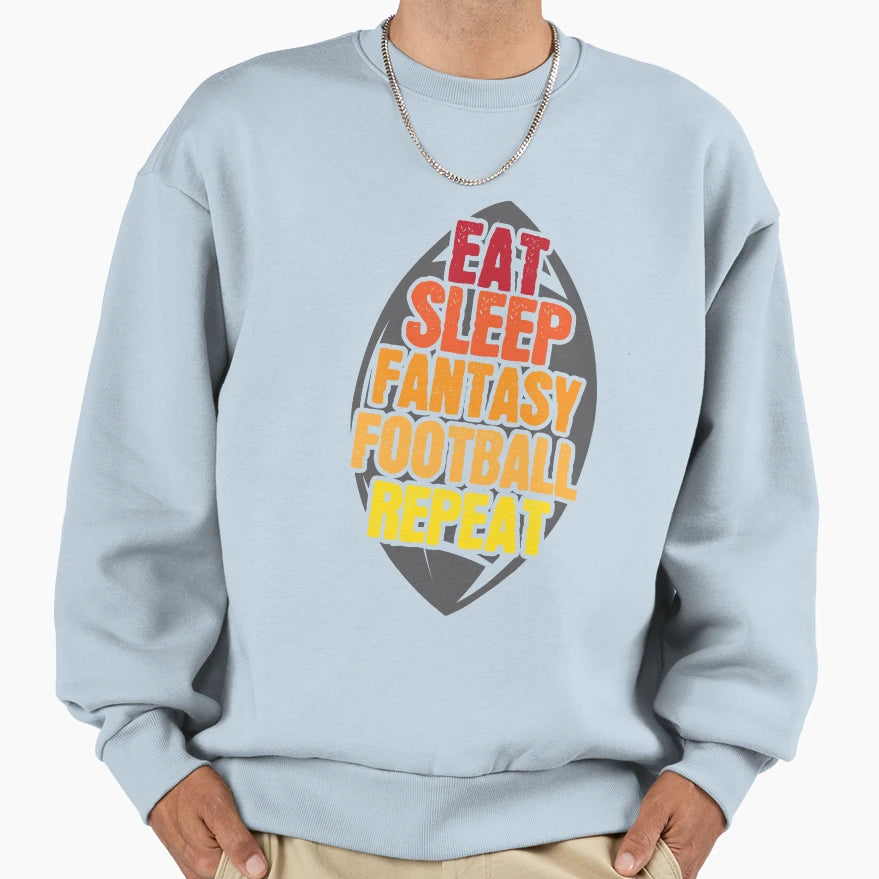 Eat Sleep Fantasy Football Repeat Sweatshirt - Graphic Print Men Women - T-Shirt, Sweatshirt, Hoodie