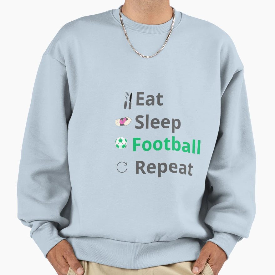 Eat Sleep Football Repeat Sweatshirt - Aesthetic Graphic for Adults - T-Shirt, Sweatshirt, Hoodie