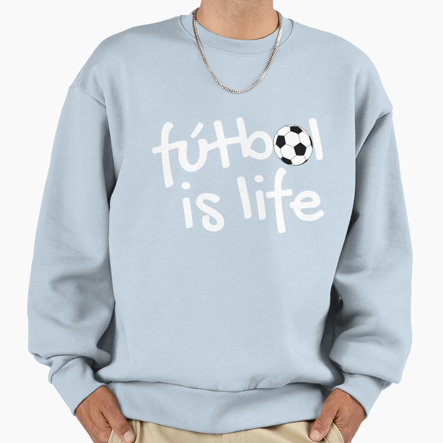 Futbol Is Life Sweatshirt - Unique Graphic Men Women - T-Shirt, Sweatshirt, Hoodie