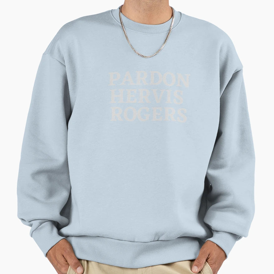 Pardon Hervis Rogers Sweatshirt - Custom Art Print Unisex - T-Shirt, Sweatshirt, Hoodie
