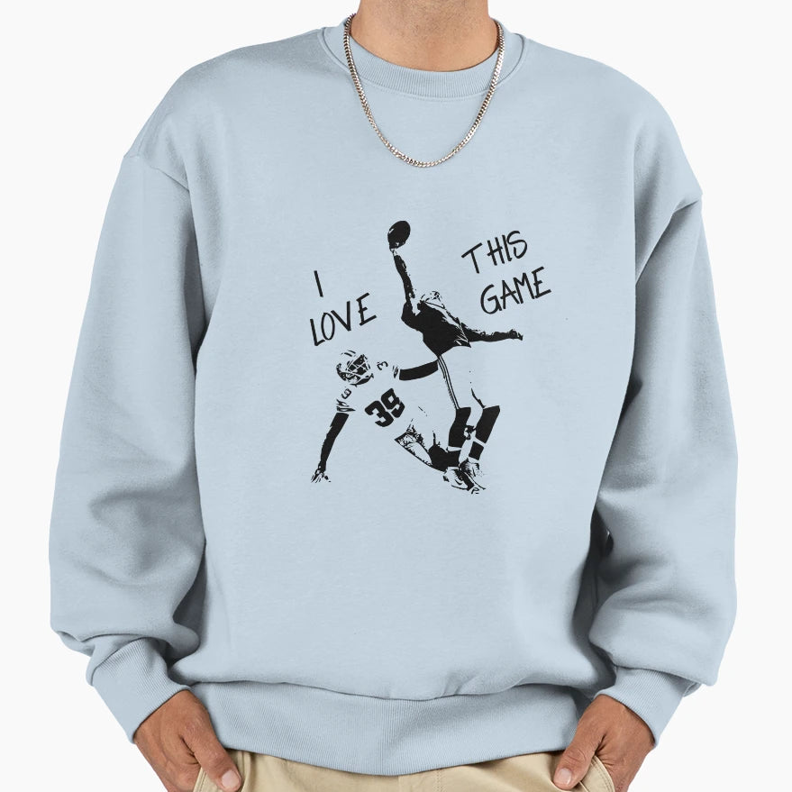 Football Catch I Love This Game Sweatshirt - Aesthetic Graphic Men Women - T-Shirt, Sweatshirt, Hoodie