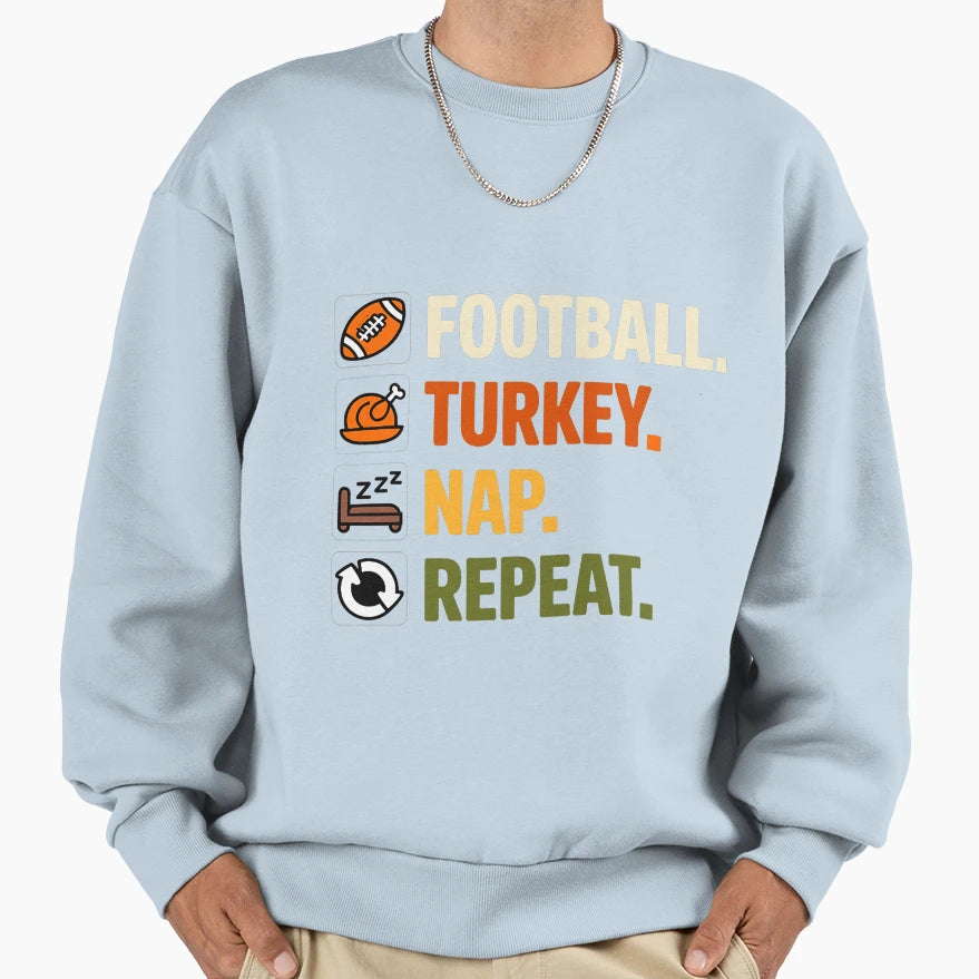 Football Turkey Nap Repeat Sweatshirt - Casual Everyday Wear Men Women - T-Shirt, Sweatshirt, Hoodie