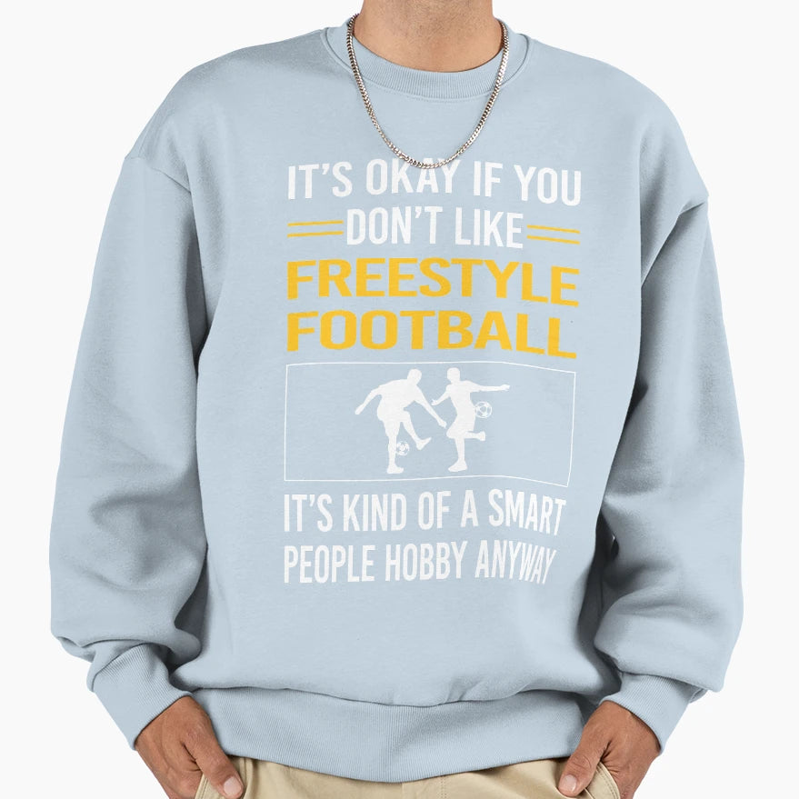 Funny Smart People Freestyle Football Sweatshirt - Aesthetic Graphic Unisex - T-Shirt, Sweatshirt, Hoodie