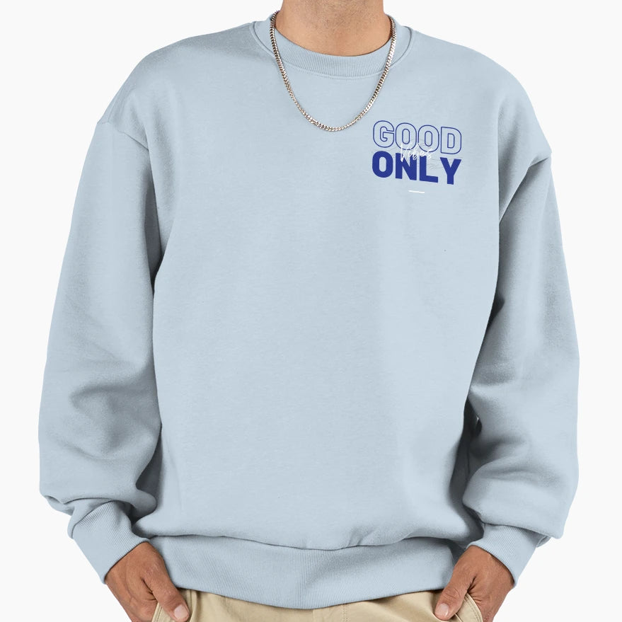 Good Vibes Only Sweatshirt - Streetwear Style for Adults - T-Shirt, Sweatshirt, Hoodie