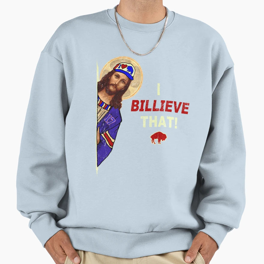 Funny Jesus I Billieve That Sweatshirt - Novelty Apparel Unisex - T-Shirt, Sweatshirt, Hoodie