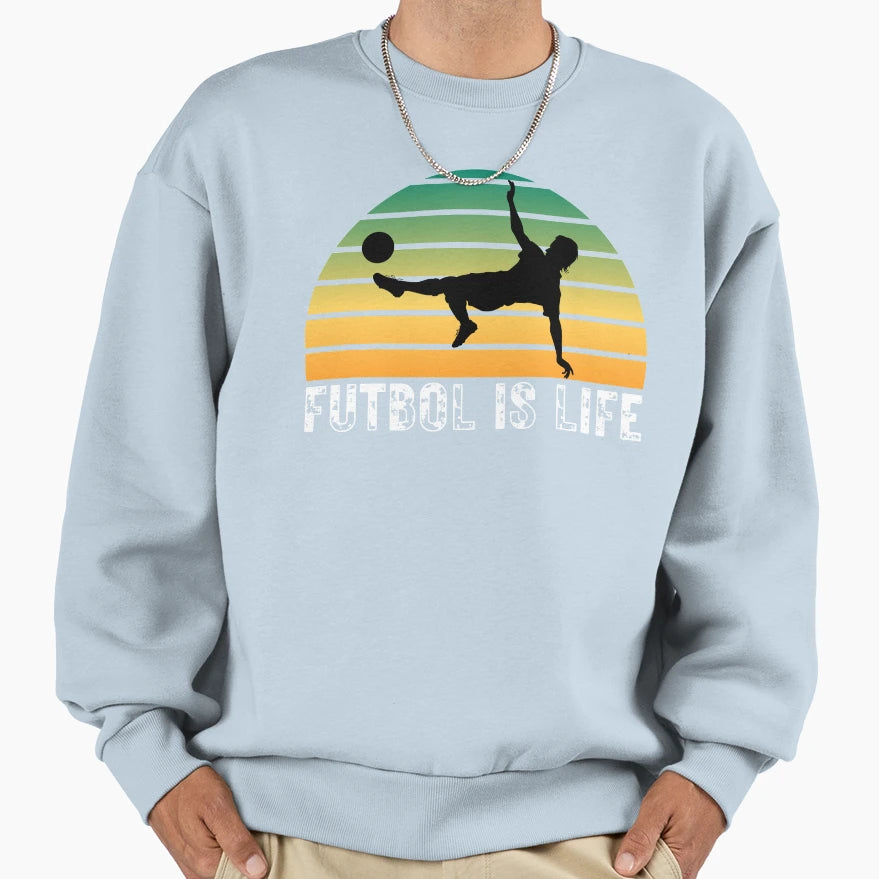Futbol Is Life Sweatshirt - Unique Graphic Unisex - T-Shirt, Sweatshirt, Hoodie