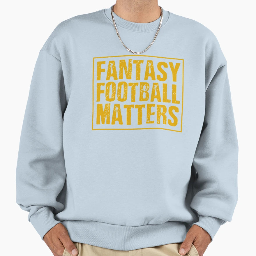 Fantasy Football Matters Sweatshirt - Custom Art Print for Adults - T-Shirt, Sweatshirt, Hoodie
