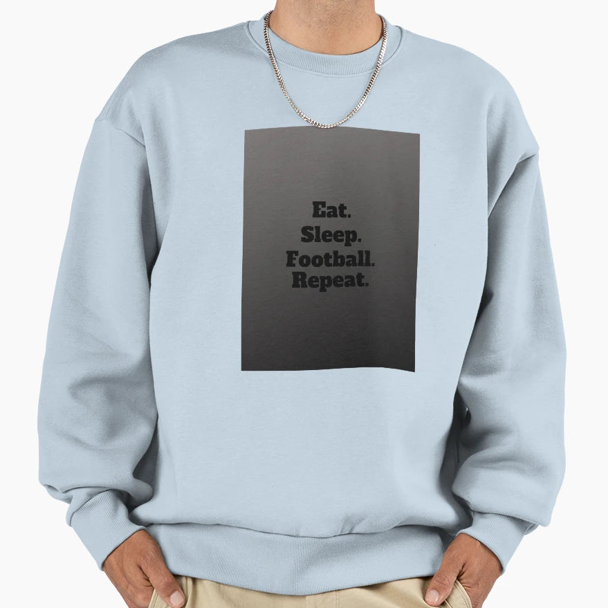 Eat Sleep Football Repeat Sweatshirt - Trendy Graphic for Adults - T-Shirt, Sweatshirt, Hoodie