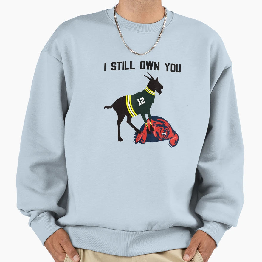 I Still Own You Sweatshirt - Trendy Graphic Unisex - T-Shirt, Sweatshirt, Hoodie