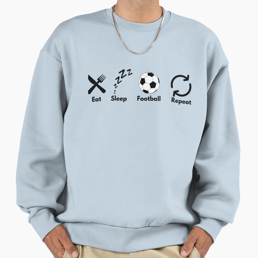 Eat Sleep Football Repeat Sweatshirt - Fun Novelty Design Unisex - T-Shirt, Sweatshirt, Hoodie