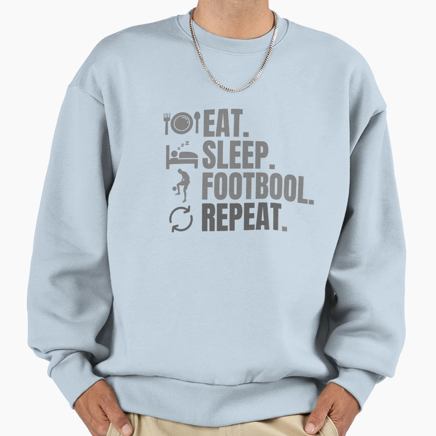 Eat Sleep Foot Ball Repeat Sweatshirt - Novelty Apparel for Adults - T-Shirt, Sweatshirt, Hoodie