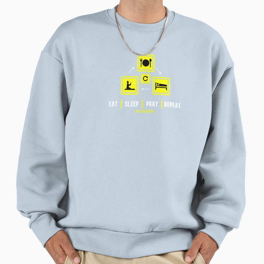 Eat Sleep Pray Repeat Meme Funny Sweatshirt - Streetwear Style Men Women - T-Shirt, Sweatshirt, Hoodie