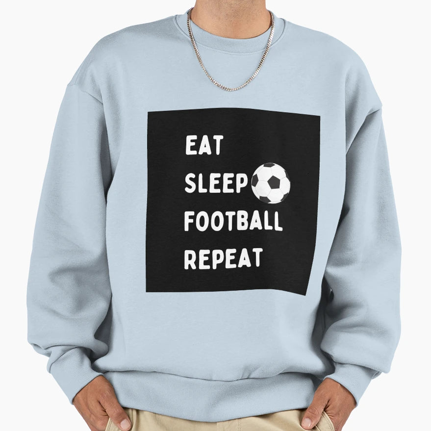 Eat Sleep Football Repeat Sweatshirt - Fun Novelty Design Men Women - T-Shirt, Sweatshirt, Hoodie
