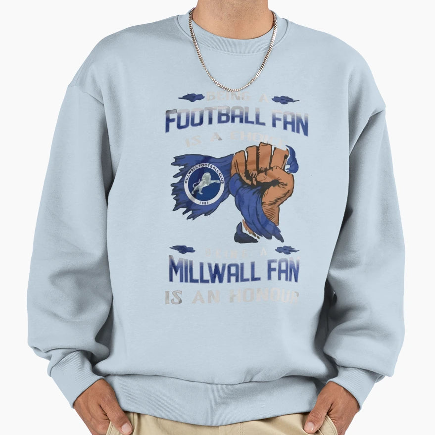 Being Millwall Fan Millwall Fc Sweatshirt - Streetwear Style Unisex - T-Shirt, Sweatshirt, Hoodie