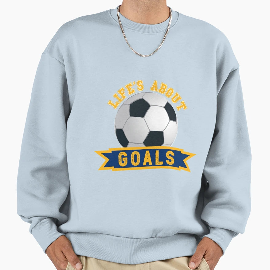 Lifes About Goals Soccer Soccer Sweatshirt - Custom Art Print for Adults - T-Shirt, Sweatshirt, Hoodie