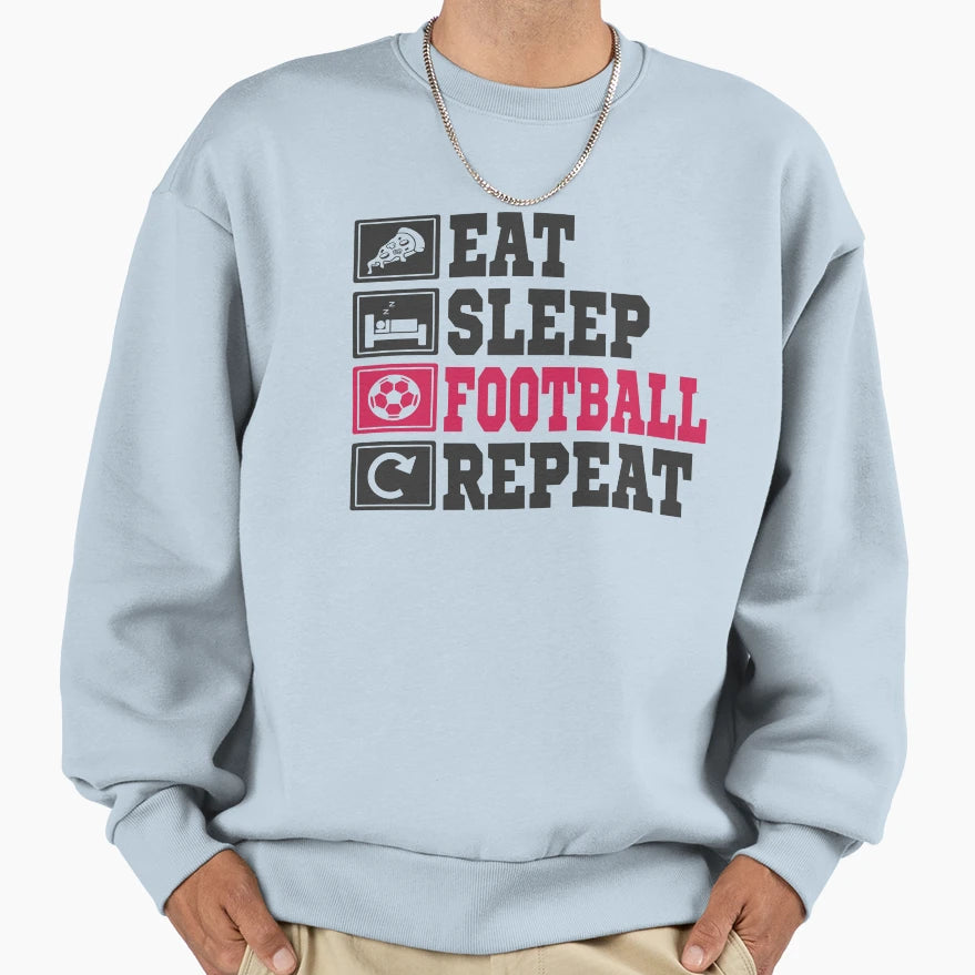 Eat Sleep Football Repeat Sweatshirt - Trendy Graphic Unisex - T-Shirt, Sweatshirt, Hoodie