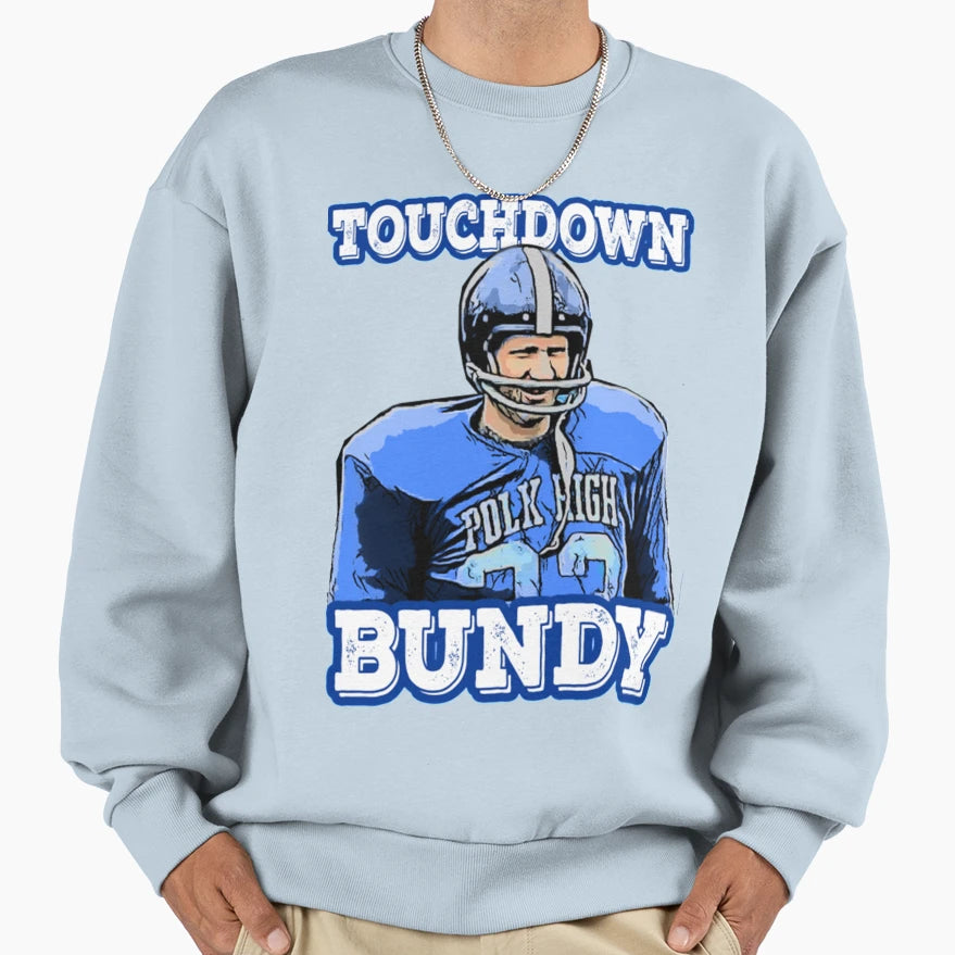 Touchdown Bundy Touchdown Bundy Sweatshirt - Graphic Print for Adults - T-Shirt, Sweatshirt, Hoodie