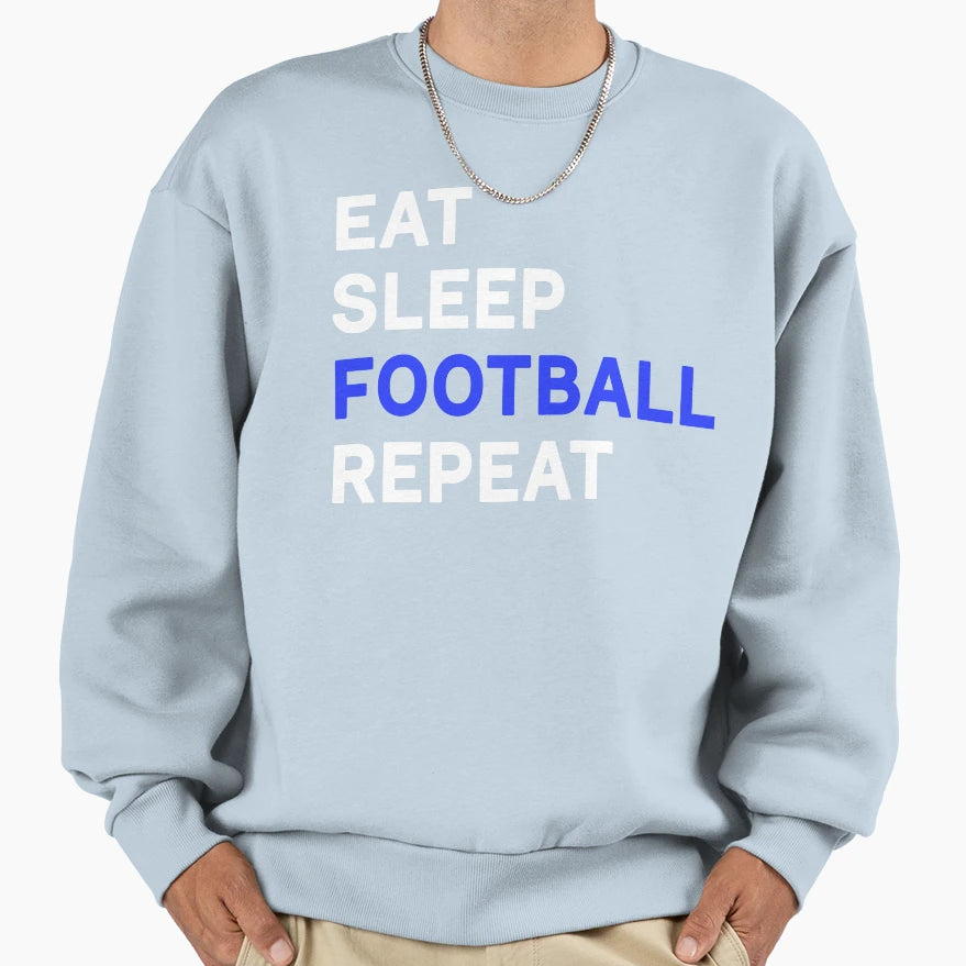 Eat Sleep Football Repeat Sweatshirt - Minimalist Print Men Women - T-Shirt, Sweatshirt, Hoodie