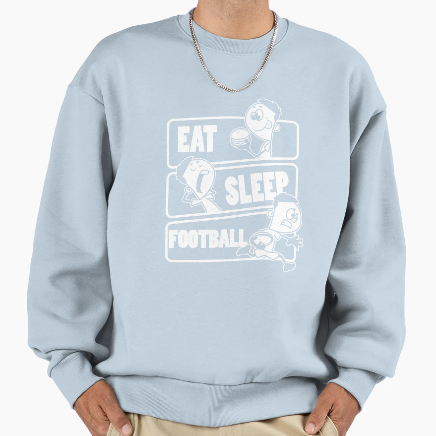 Eat Sleep Football American Foot Sweatshirt - Novelty Apparel for Adults - T-Shirt, Sweatshirt, Hoodie