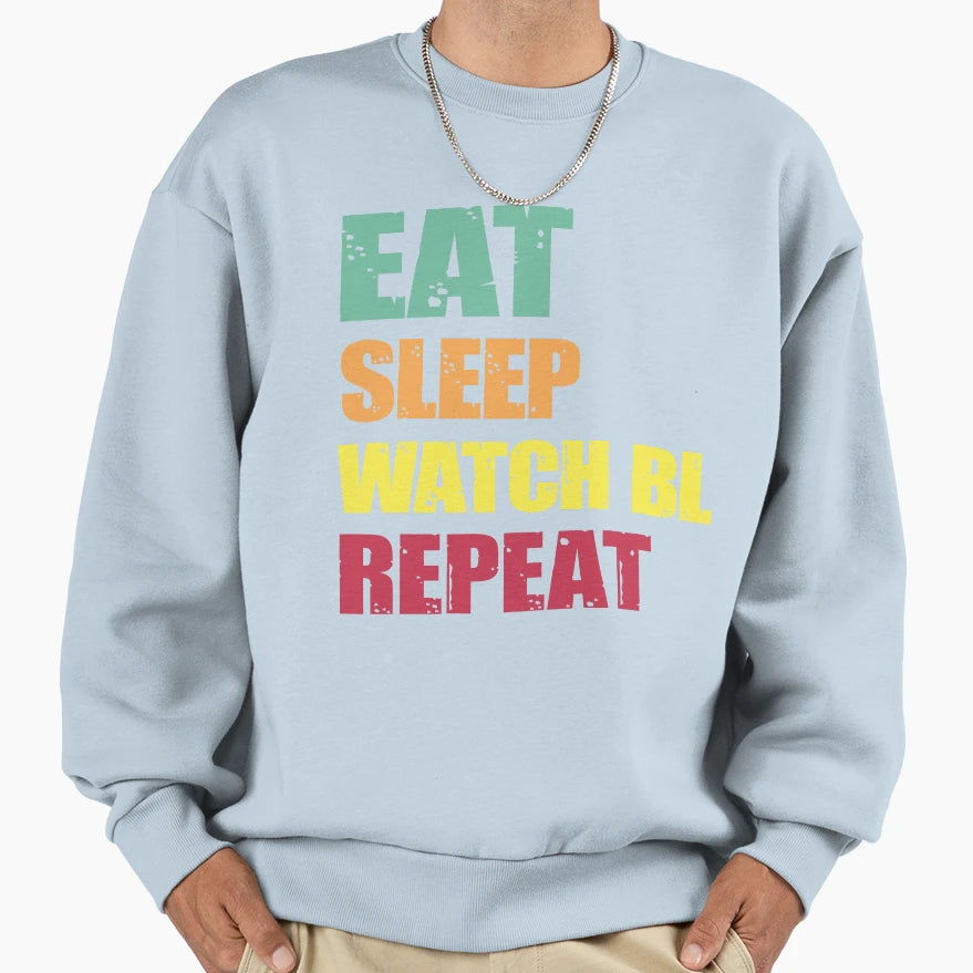 Eat Sleep Watch Bl Repeat Sweatshirt - Novelty Apparel Men Women - T-Shirt, Sweatshirt, Hoodie