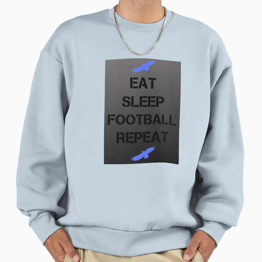 Eat Sleep Football Repeat Sweatshirt - Novelty Apparel Unisex - T-Shirt, Sweatshirt, Hoodie