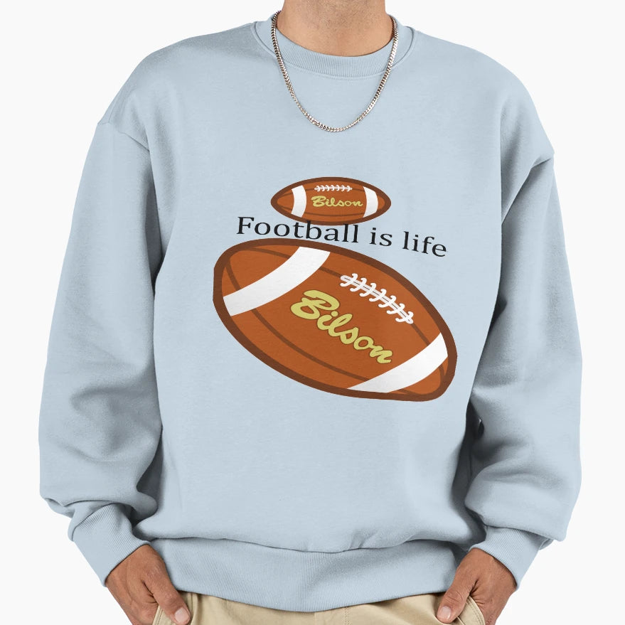 Footbal Is Life Rugby Sweatshirt - Casual Everyday Wear Men Women - T-Shirt, Sweatshirt, Hoodie